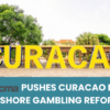 ACMA Pushes Curacao for Offshore Gambling Reforms