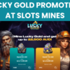 Lucky Gold Promotion at Slots Mines Casino