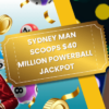 Sydney Man Scoops $40 Million Powerball Jackpot