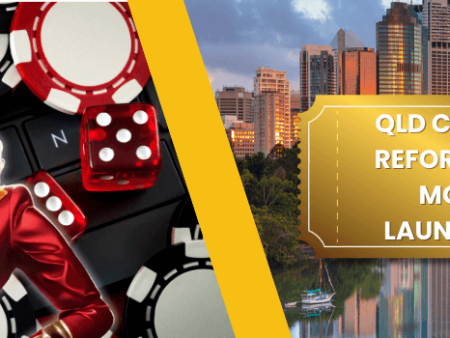 Queensland Casinos’ Reforms and Money Laundering