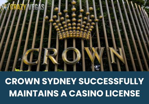 Crown Sydney Successfully Maintains a Casino License