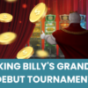 King Billy’s Grand Debut Tournament