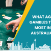 Gambling in Australia – What Age Gambles The Most In Australia?
