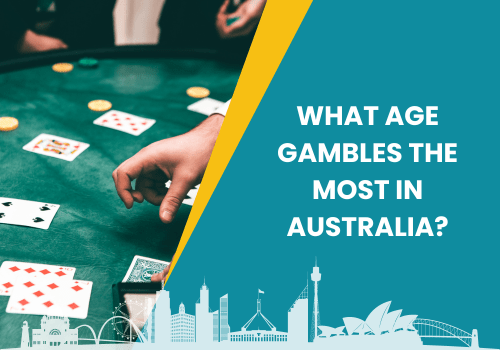 Gambling in Australia - What Age Gambles The Most In Australia