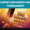 NeoSpin’s Big Money Bang Tournament