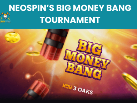 NeoSpin’s Big Money Bang Tournament