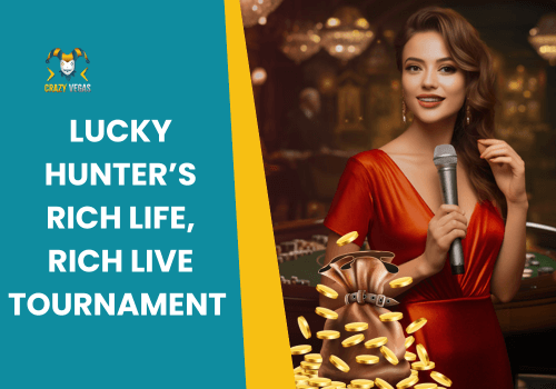 Lucky Hunter’s Rich Life, Rich Live Tournament