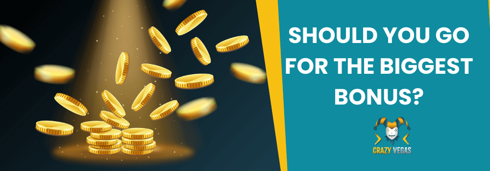 Should You Go for The Biggest Bonus?