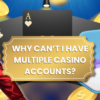 Multiple Casino Accounts: What You Need to Know