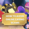 How to Avoid Online Casino Scams