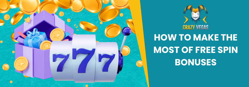 How to Make the Most of Free Spin Bonuses