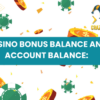 Understanding the Difference Between Your Online Casino Bonus Balance and Account Balance