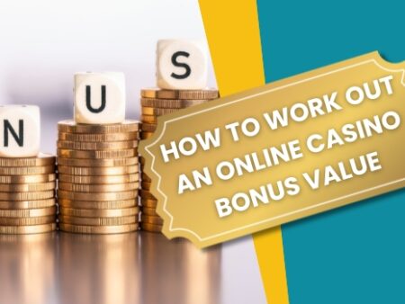 How to Work Out an Online Casino Bonus Value
