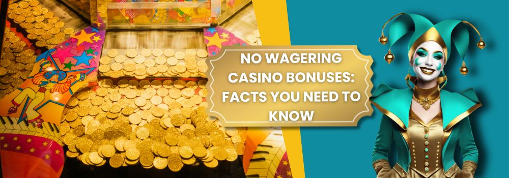 Why Choose a Bonus with No Wagering Requirements?