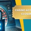 Online Casino Account Closure: Gamble Safely