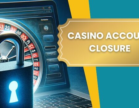 Online Casino Account Closure: Gamble Safely