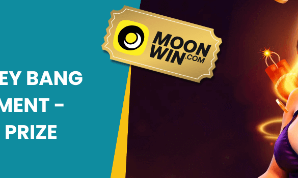 Moonwin’s Big Money Bang Tournament – $120,000 Prize Pool