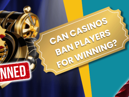 Can Casinos Ban Players from Winning?