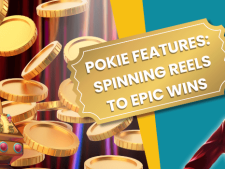 Pokie Features: Spinning Reels to Epic Wins