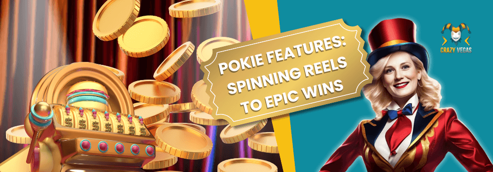 Pokie Features: Spinning Reels to Epic Wins