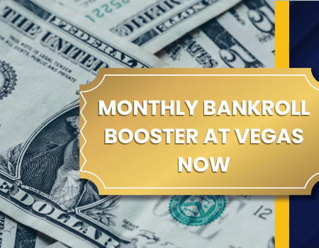 Step Right Up for the Monthly Bankroll Booster – 100% Up to $500!