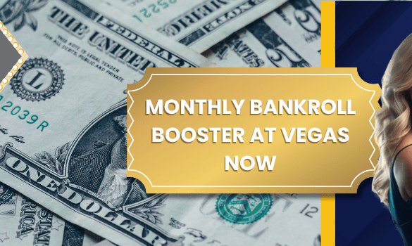 Step Right Up for the Monthly Bankroll Booster – 100% Up to $500!