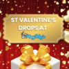 St Valentine’s Drops at PlayMojo