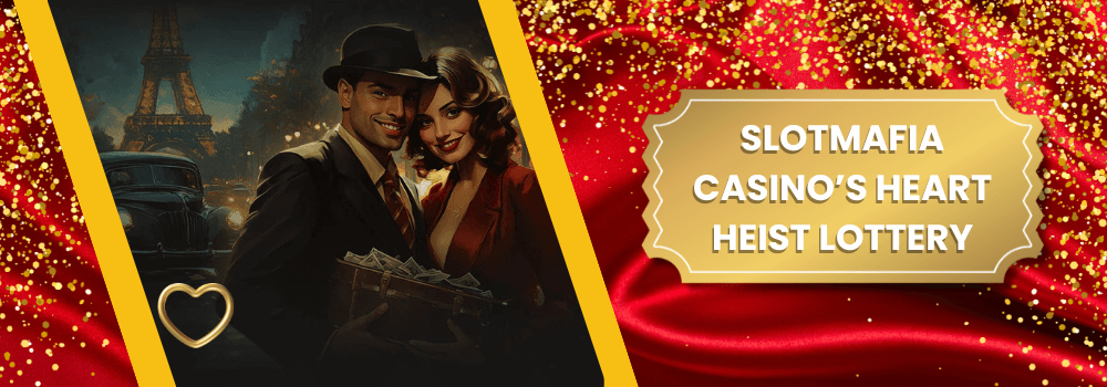 SlotMafia Casino’s Heart Heist Lottery