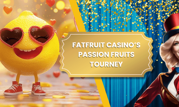 Fatfruit Casino’s Passion Fruits Tourney