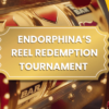 Endorphina’s Reel Redemption Tournament at VegasNow